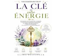 Les Leçons de vie de La e votre Énergie: Réflexions sur le bien-être, à travers la méthode de Natacha Calestrémé, la libération émotionnelle, ... intérieur, la vitalité et la transformation
