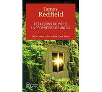 Les leçons de vie de la prophétie des Andes - Découvrez votre mission sur terre