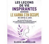 Les leçons de vie inspirantes derrière Le karma s'en occupe de Sofia A. Luce: Une exploration des choix, des conséquences, de la guérison intérieure et de la transformation personnelle