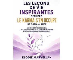 Les leçons de vie inspirantes derrière Le karma s'en occupe de Sofia A. Luce: Une exploration des choix, des conséquences, de la guérison intérieure et de la transformation personnelle