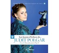 Les Leçons D'échecs De Judit Polgar - Tome 2, En Route Pour Le Top 10