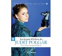 Les Leçons D'échecs De Judit Polgar - Tome 2, En Route Pour Le Top 10