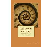 Les lecons du temps: Philosophie et spiritualite