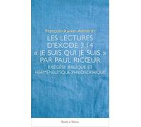 Les lectures d’Exode 3,14 - « Je suis qui je suis »- par Paul Ricoeur: Exégèse biblique et herméneutique philosophique