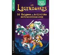 Les Légendaires – 50 énigmes et activités extraordinaires CM2 – Larousse