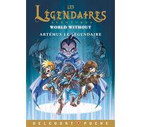 Les Légendaires – Aventures T07: World Without – Artémus le Légendaire – Delcourt