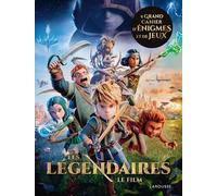 Les Légendaires – Le grand cahier d'énigmes et de jeux du film – Larousse