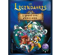 Les Légendaires le grand livre d'énigmes