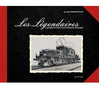 Les legendaires - locomotives electriques suisses Locomotives electriques suisses - Alain Primatesta - Slatkine - broché - Guide