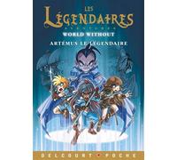 Les Légendaires – Aventures T07: World Without – Artémus le Légendaire – Delcourt