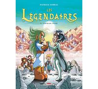 Légendaires (Les) - Tome 5 : Coeur Du Passé