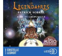 Les Légendaires - Tome 7 Aube et crépuscule - Patrick Sobral - Lizzie - Livre audio - Bande dessinée jeunesse