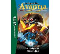 Les légendes d'Avantia 04 - La forteresse maléfique