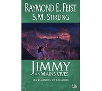 Les Légendes de Krondor : Jimmy les Mains Vives Raymond Elias Feist (Auteur)