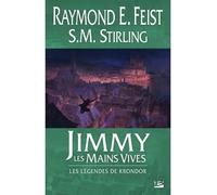 Les Légendes de Krondor : Jimmy les Mains Vives - Raymond Elias Feist - Bragelonne - broché - Roman