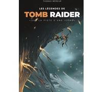Les Légendes de Tomb Raider: Sur la piste d'une icône