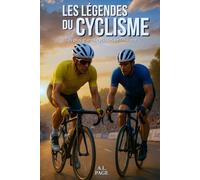 Les légendes du Cyclisme: Les plus grands cyclistes de l’histoire