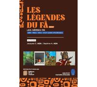 LES LÉGENDES DU FÂ - Tome 1: SÉRIE DES GBÉ - YÈKÜ - WOLI - DI ET LEURS APHORISMES