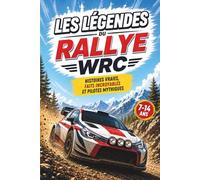 Les Légendes du Rallye WRC: Histoires vraies, faits incroyables et pilotes mythiques pour les jeunes fans de sports mécaniques