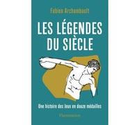 Fabien Archambault – Les légendes du siècle – Une histoire des Jeux en douze médailles – Broché