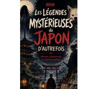 Les légendes mystérieuses du Japon d'autrefois: Moines, samouraïs et esprits oubliés