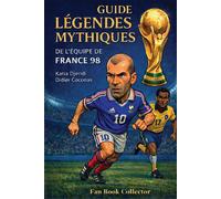 Les Légendes mythiques de l'Équipe de France 1998 Fan book collector - Katia Djeridi - Bookelis - broché - Guide