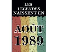 Les légendes naissent en Août 1989: Idée cadeau original pour le 32ème anniversaire I Citations positives humour I Carnet de notes ligné, journal ... anniversaire pour 32 ans homme et femme