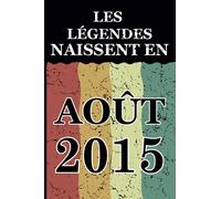 Les légendes naissent en Août 2015: Idée cadeau original pour le 6ème anniversaire I Citations positives humour I Carnet de notes ligné, journal ... anniversaire pour 6 ans fille et garçon