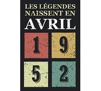 Les légendes naissent en Avril 1952: Idée cadeau original pour le 69ème anniversaire I Citations positives humour I Carnet de notes ligné, journal ... anniversaire pour 69 ans homme et femme