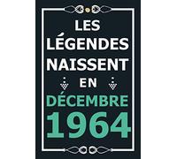 Les légendes naissent en Décembre 1964: Idée cadeau original pour le 56ème anniversaire I Citations positives humour I Carnet de notes ligné, journal ... anniversaire pour 56 ans homme et femme