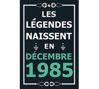 Les légendes naissent en Décembre 1985: Idée cadeau original pour le 35ème anniversaire I Citations positives humour I Carnet de notes ligné, journal ... anniversaire pour 35 ans homme et femme
