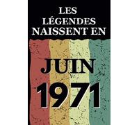Les légendes naissent en Juin 1971: Idée cadeau original pour le 50ème anniversaire I Citations positives humour I Carnet de notes ligné, journal ... anniversaire pour 50 ans homme et femme