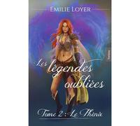 Les Légendes Oubliées Tome 2 : Le Phénix