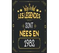 les légendes sont nées en 1982: carnet de notes | né en 1982 cadeaux, Idée cadeau anniversaire pour famille et vos amis, homme et femme