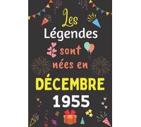 Les Légendes Sont Nées En Décembre 1955: Carnet de notes ligné, Idée Cadeau Personnalisé pour Garçon et Fille née en Décembre 1955 | Collection Humour drôle - 110 pages