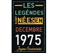 Les Légendes Sont Nées en Décembre 1975: Joyeux Anniversaire 47 ans | idée cadeau anniversaire femme et homme .… Carnet de Notes, Cahier de Texte, Bloc Note | 110 Pages 6x9