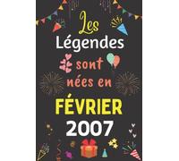 Les Légendes Sont Nées En Février 2007: Carnet de notes ligné, Idée Cadeau Personnalisé pour Garçon et Fille née en Février 2007 | Collection Humour drôle - 110 pages