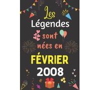 Les Légendes Sont Nées En Février 2008: Carnet de notes ligné, Idée Cadeau Personnalisé pour Garçon et Fille née en Février 2008 | Collection Humour drôle - 110 pages