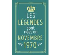 Les légendes sont nées en Novembre 1970 Bloc Note: Joyeux Anniversaire 52 ans | Idée Cadeau Anniversaire pour Homme et Femme | Cahier de Texte, | 106 Pages 6x9