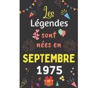 Les Légendes Sont Nées En Septembre 1975: Carnet de notes ligné, Idée Cadeau Personnalisé pour Garçon et Fille née en Septembre 1975 | Collection Humour drôle - 110 pages