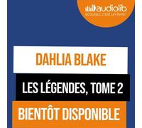 Les Légendes, tome 2 - Dahlia Blake - Audiolib - Livre audio - Livre