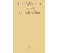 Les Législateurs Sacrés: Comparaison critique des lois de Manou, de la Bible, du Coran et d'autres rites anciens