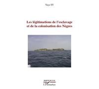Les légitimations de l'esclavage et de la colonisation des Nègres – L'Harmattan