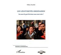 Les Légitimités Ordinaires - Au Nom De Quoi Devrions-Nous Nous Taire ?