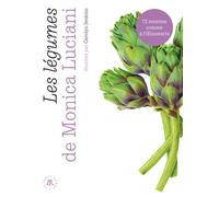 Les légumes de Monica Luciani 72 recettes comme à l'Œnosteria - Monica Luciani - Table ronde - broché - Guide
