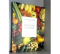 Les Légumes du marché. Connaître et cuisiner : Larousse des saveurs