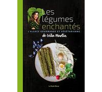 Les Legumes Enchantes de Leila Martin - l'Alsace Gourmande et Vegetarienne