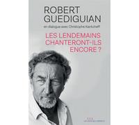 Les lendemains chanteront-ils encore ? - Robert Guédiguian - Les Liens Qui Liberent - broché - Essai