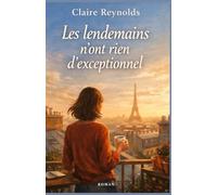 Les lendemains n’ont rien d’exceptionnel: Un roman sur l’après. Sur ce qu’on tait. Et sur le courage discret de se choisir.