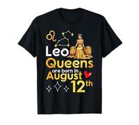 Les Leo Queens sont nées Le 12 août. Joyeux Anniversaire à Moi et à toi T-Shirt